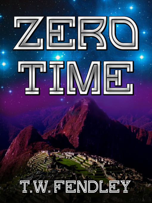 Title details for Zero Time by T. W. Fendley - Available